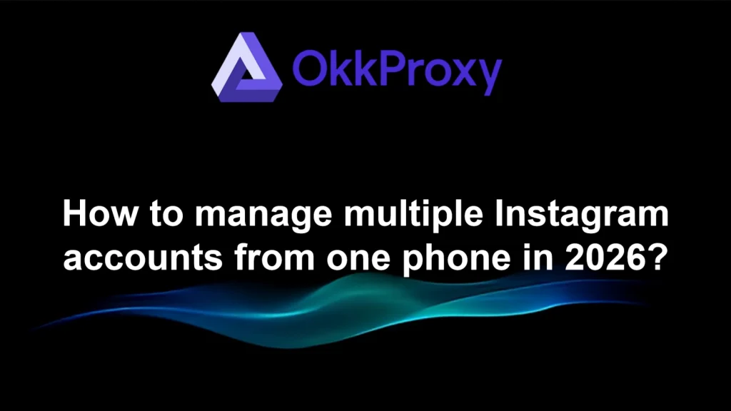 Smartphone screen showing how to switch between multiple Instagram accounts on one phone using built-in features and proxies like OkkProxy
