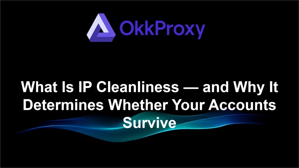 What is a clean IP address and why it matters for account safety